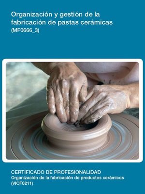 cover image of MF0666_3--Organización y gestión de la fabricación de pastas cerámicas